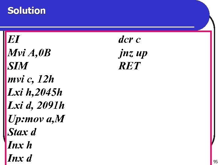 Solution EI dcr c Mvi A, 0 B jnz up SIM RET mvi c,