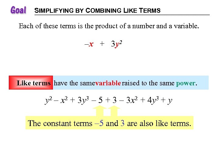 SIMPLIFYING BY COMBINING LIKE TERMS Each of these terms is the product of a