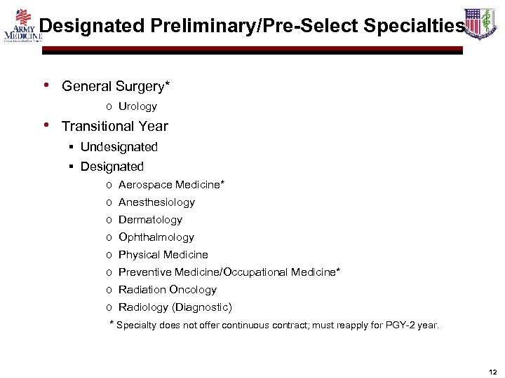 Designated Preliminary/Pre-Select Specialties • General Surgery* o Urology • Transitional Year § Undesignated §