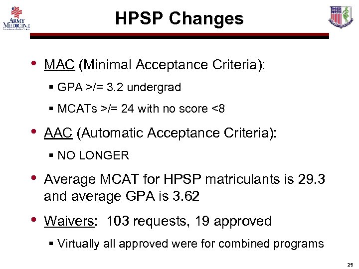 HPSP Changes • MAC (Minimal Acceptance Criteria): § GPA >/= 3. 2 undergrad §