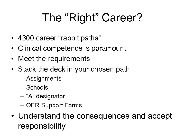 The “Right” Career? • • 4300 career “rabbit paths” Clinical competence is paramount Meet
