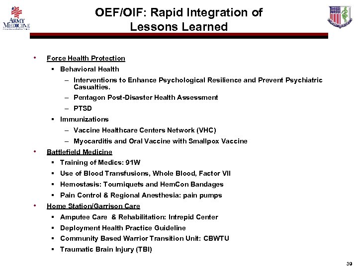 OEF/OIF: Rapid Integration of Lessons Learned • Force Health Protection § Behavioral Health –