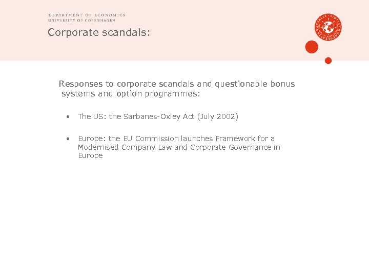 Corporate scandals: Responses to corporate scandals and questionable bonus systems and option programmes: •