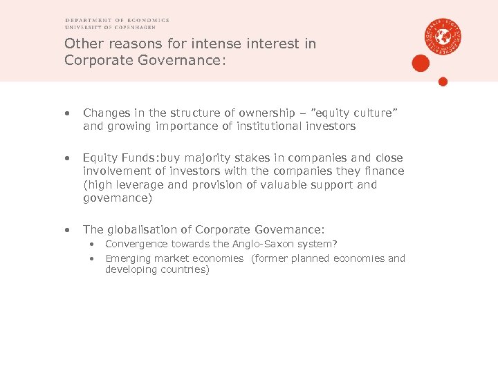 Other reasons for intense interest in Corporate Governance: • Changes in the structure of