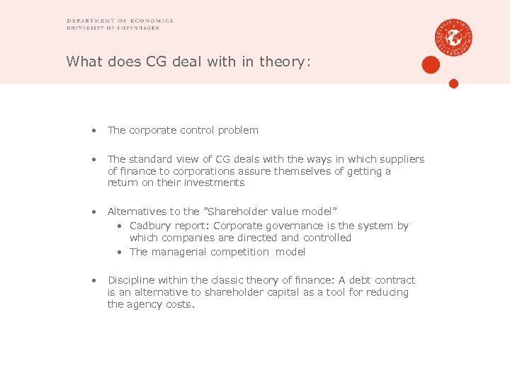 What does CG deal with in theory: • The corporate control problem • The