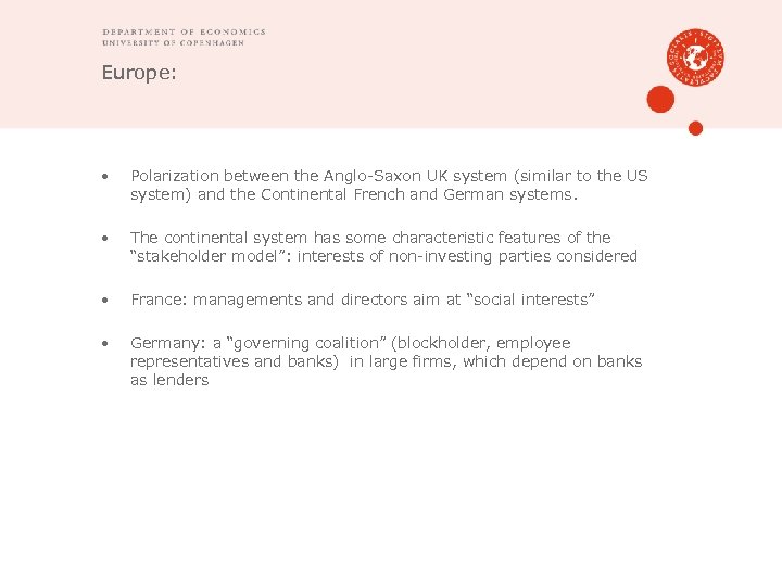 Europe: • Polarization between the Anglo-Saxon UK system (similar to the US system) and