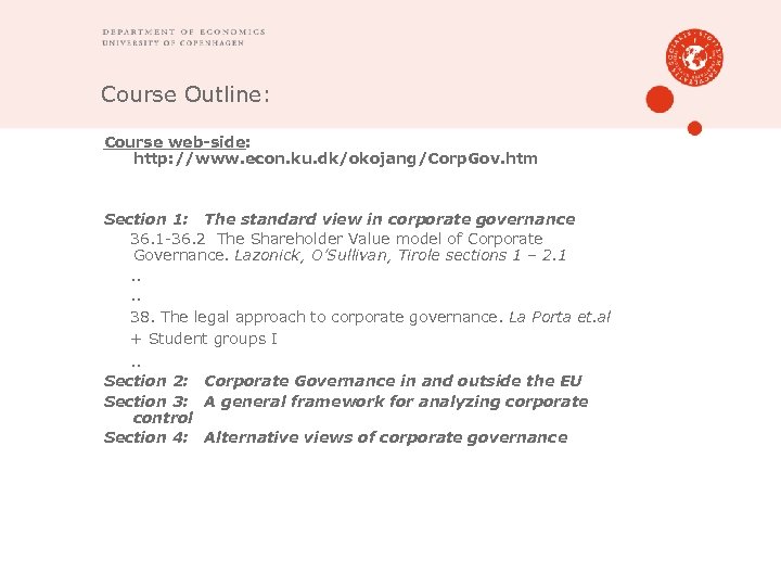 Course Outline: Course web-side: http: //www. econ. ku. dk/okojang/Corp. Gov. htm Section 1: The