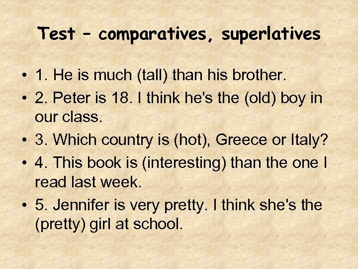 Test – comparatives, superlatives • 1. He is much (tall) than his brother. •