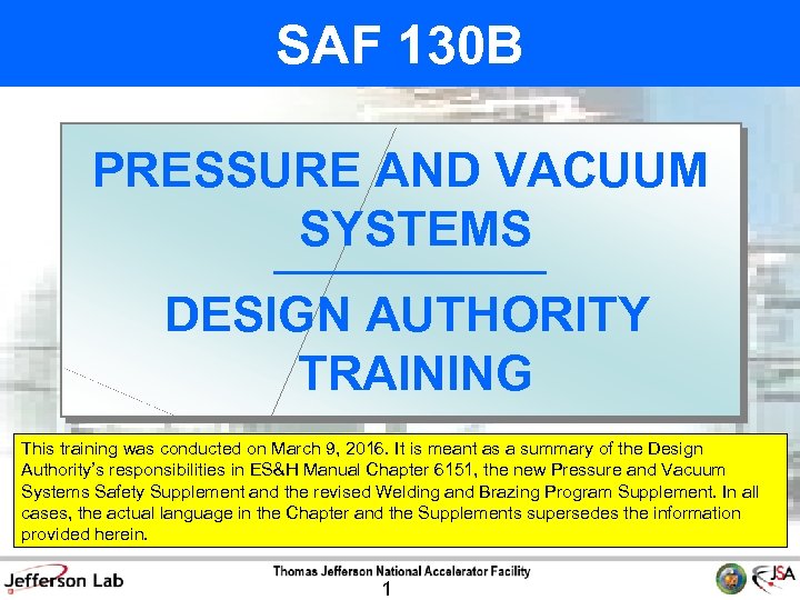 SAF 130 B PRESSURE AND VACUUM SYSTEMS DESIGN AUTHORITY TRAINING This training was conducted