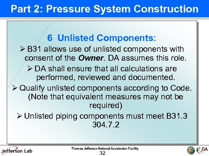 Part 2: Pressure System Construction 6 Unlisted Components: Ø B 31 allows use of