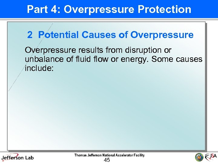 Part 4: Overpressure Protection 2 Potential Causes of Overpressure results from disruption or unbalance