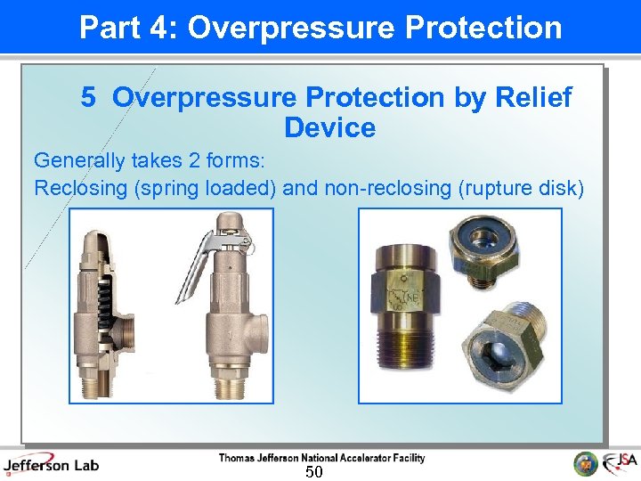 Part 4: Overpressure Protection 5 Overpressure Protection by Relief Device Generally takes 2 forms: