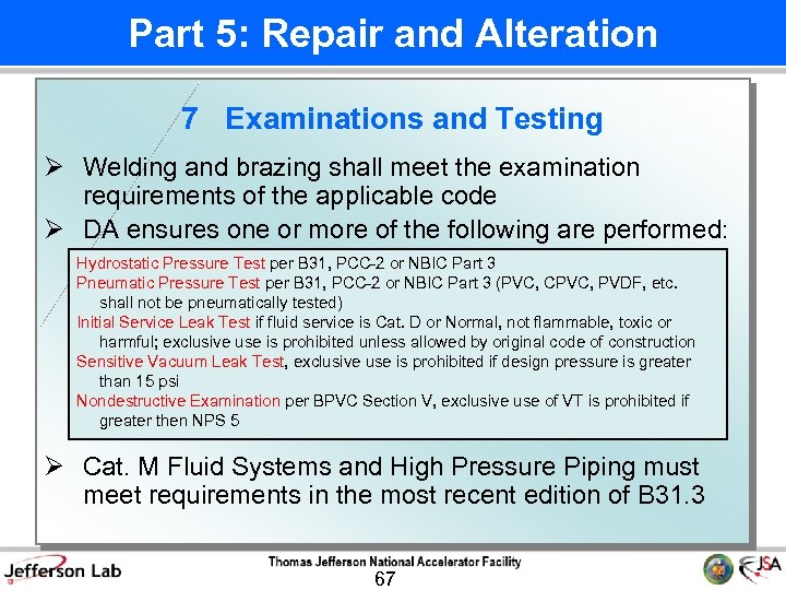Part 5: Repair and Alteration 7 Examinations and Testing Ø Welding and brazing shall