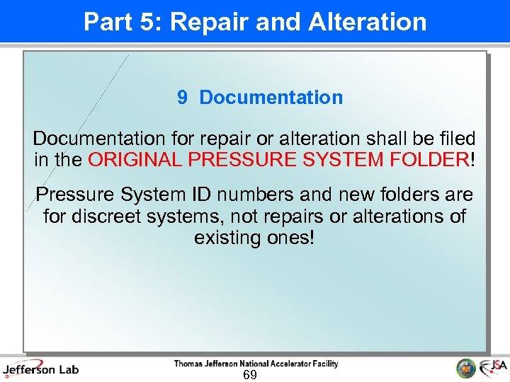 Part 5: Repair and Alteration 9 Documentation for repair or alteration shall be filed