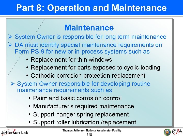 Part 8: Operation and Maintenance Ø System Owner is responsible for long term maintenance