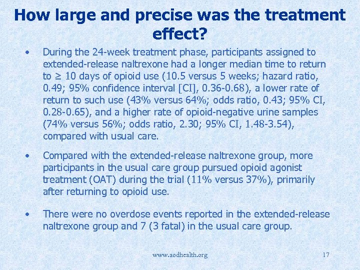 How large and precise was the treatment effect? • During the 24 -week treatment