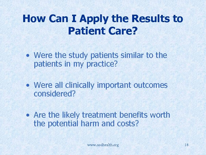 How Can I Apply the Results to Patient Care? • Were the study patients