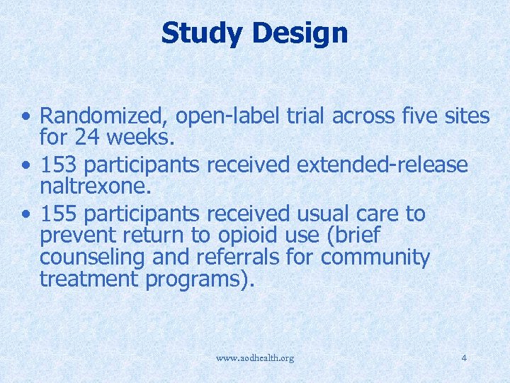 Study Design • Randomized, open-label trial across five sites for 24 weeks. • 153