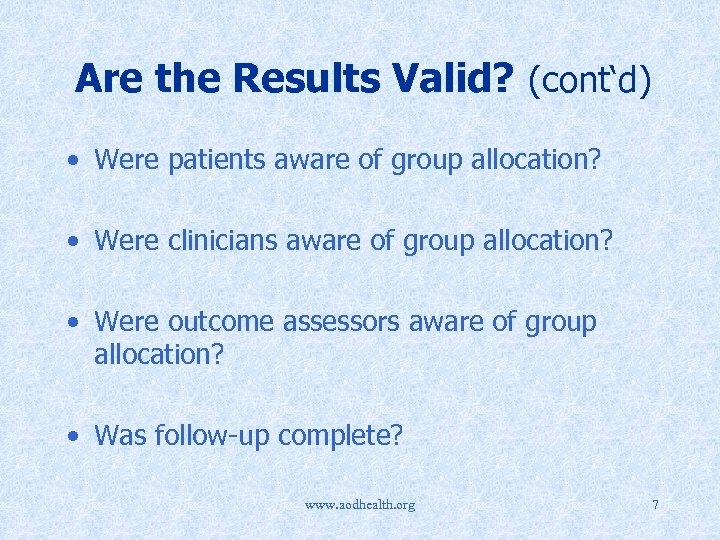 Are the Results Valid? (cont‘d) • Were patients aware of group allocation? • Were