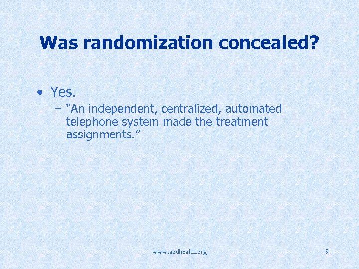 Was randomization concealed? • Yes. – “An independent, centralized, automated telephone system made the