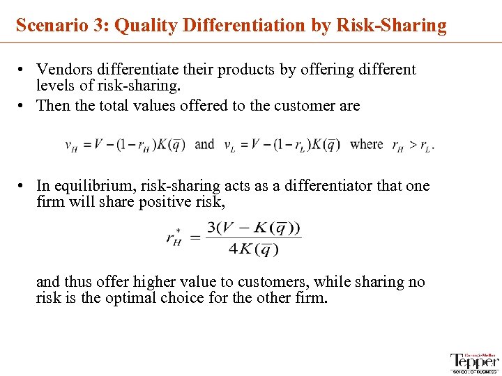 Scenario 3: Quality Differentiation by Risk-Sharing • Vendors differentiate their products by offering different