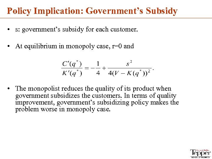 Policy Implication: Government’s Subsidy • s: government’s subsidy for each customer. • At equilibrium