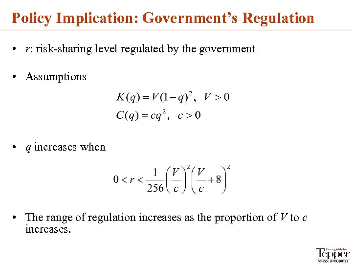 Policy Implication: Government’s Regulation • r: risk-sharing level regulated by the government • Assumptions