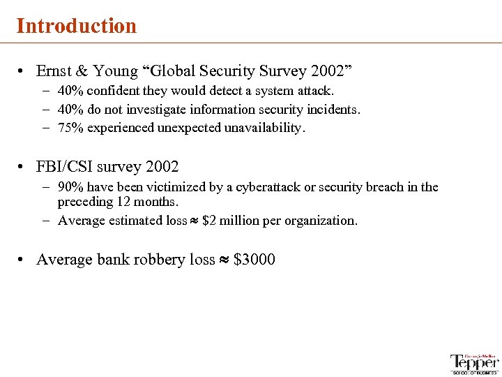 Introduction • Ernst & Young “Global Security Survey 2002” – 40% confident they would