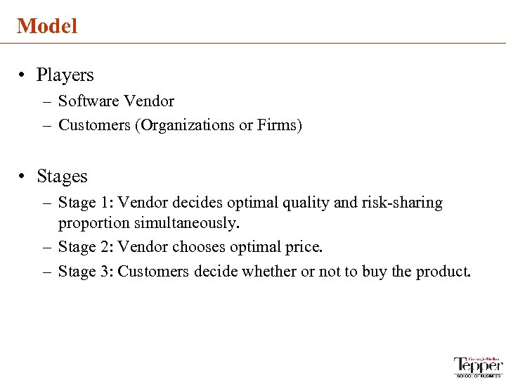 Model • Players – Software Vendor – Customers (Organizations or Firms) • Stages –