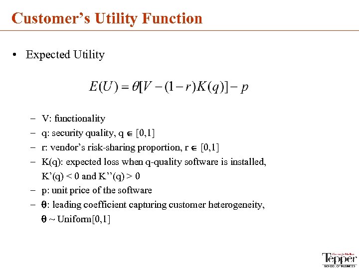 Customer’s Utility Function • Expected Utility – – V: functionality q: security quality, q