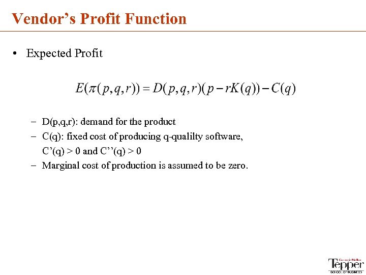 Vendor’s Profit Function • Expected Profit – D(p, q, r): demand for the product