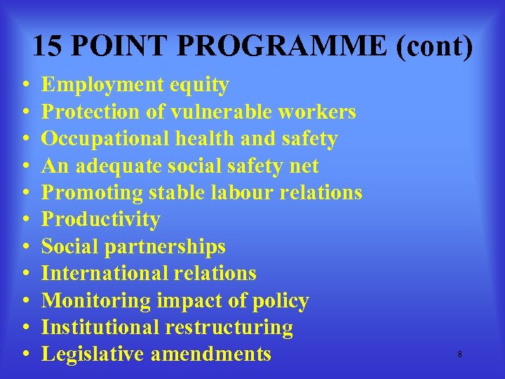 15 POINT PROGRAMME (cont) • • • Employment equity Protection of vulnerable workers Occupational