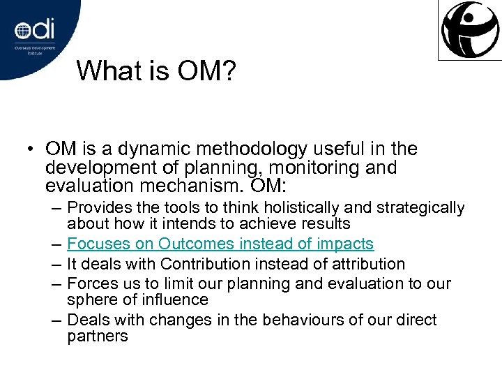 What is OM? • OM is a dynamic methodology useful in the development of