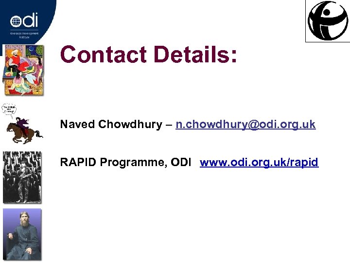 Contact Details: Naved Chowdhury – n. chowdhury@odi. org. uk RAPID Programme, ODI www. odi.