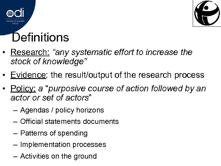 Definitions • Research: “any systematic effort to increase the stock of knowledge” • Evidence: