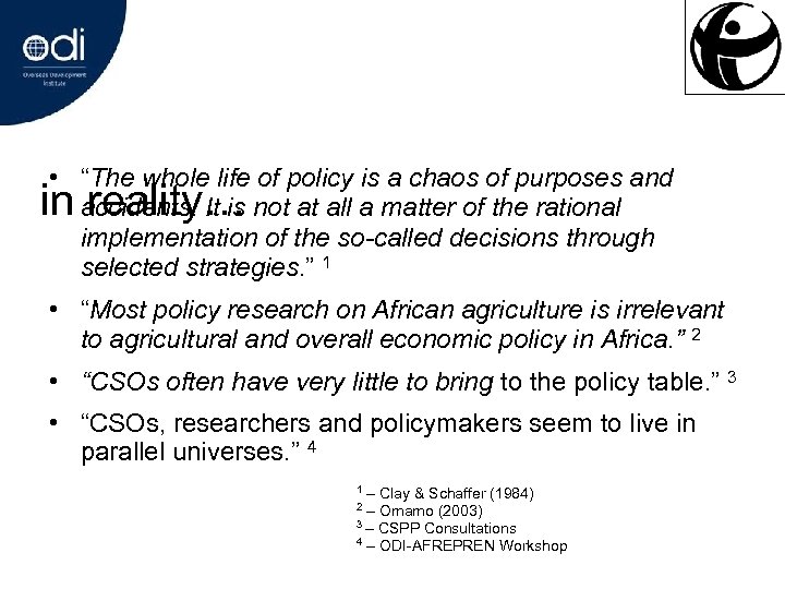  • “The whole life of policy is a chaos of purposes and accidents.