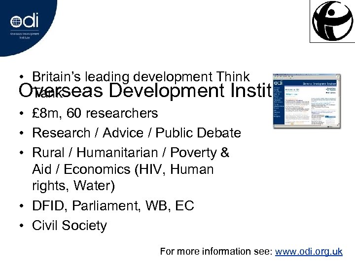  • Britain’s leading development Think Overseas Development Institute Tank • £ 8 m,