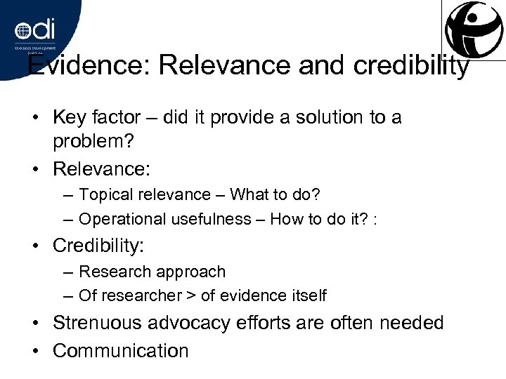 Evidence: Relevance and credibility • Key factor – did it provide a solution to