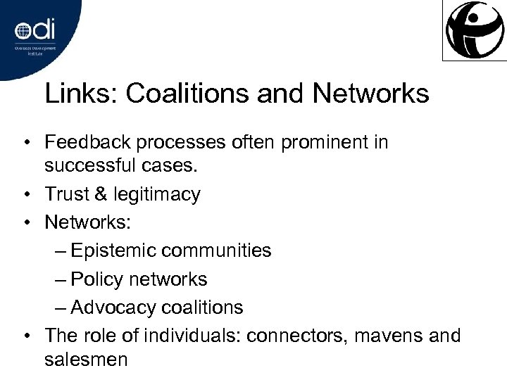 Links: Coalitions and Networks • Feedback processes often prominent in successful cases. • Trust