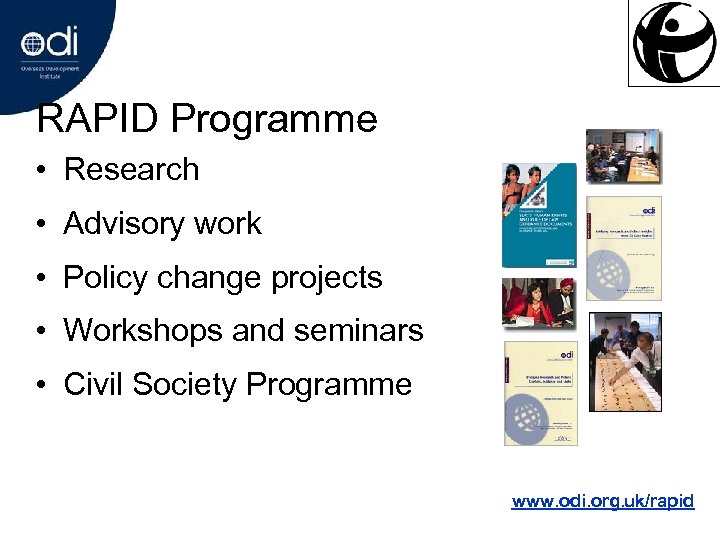RAPID Programme • Research • Advisory work • Policy change projects • Workshops and