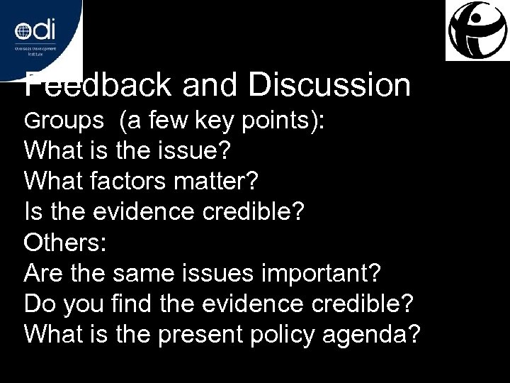 Feedback and Discussion Groups (a few key points): What is the issue? What factors