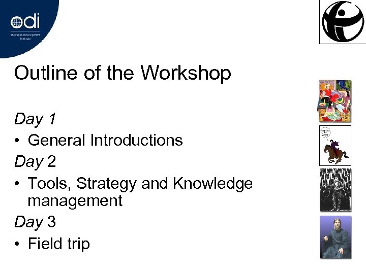 Outline of the Workshop Day 1 • General Introductions Day 2 • Tools, Strategy