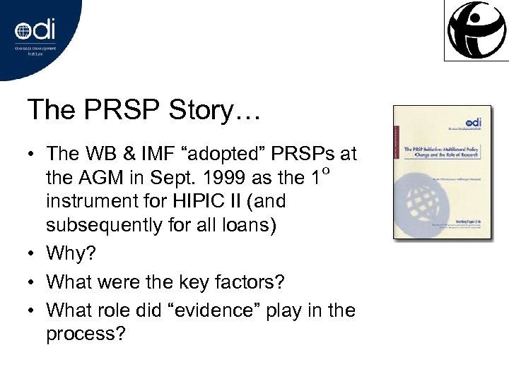 The PRSP Story… • The WB & IMF “adopted” PRSPs at o the AGM