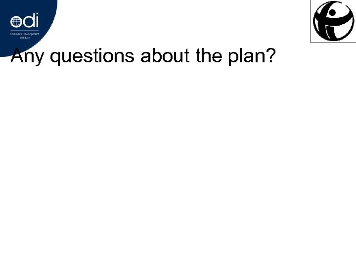 Any questions about the plan? 