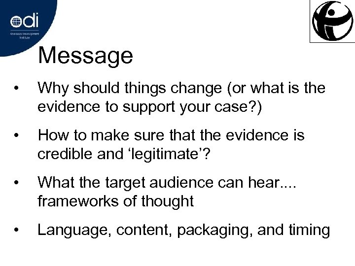 Message • Why should things change (or what is the evidence to support your