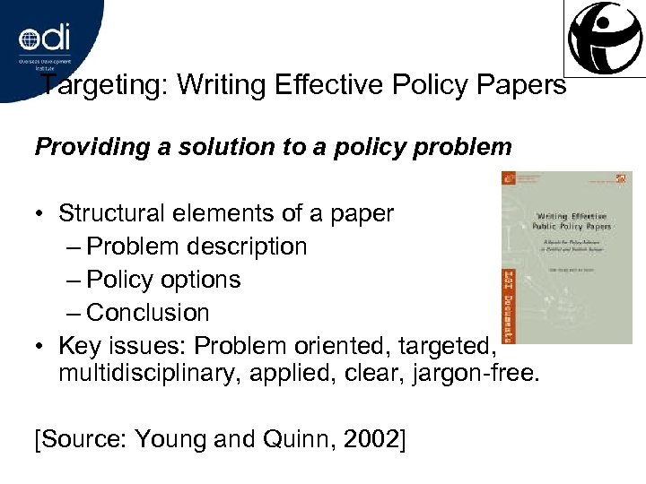 Targeting: Writing Effective Policy Papers Providing a solution to a policy problem • Structural