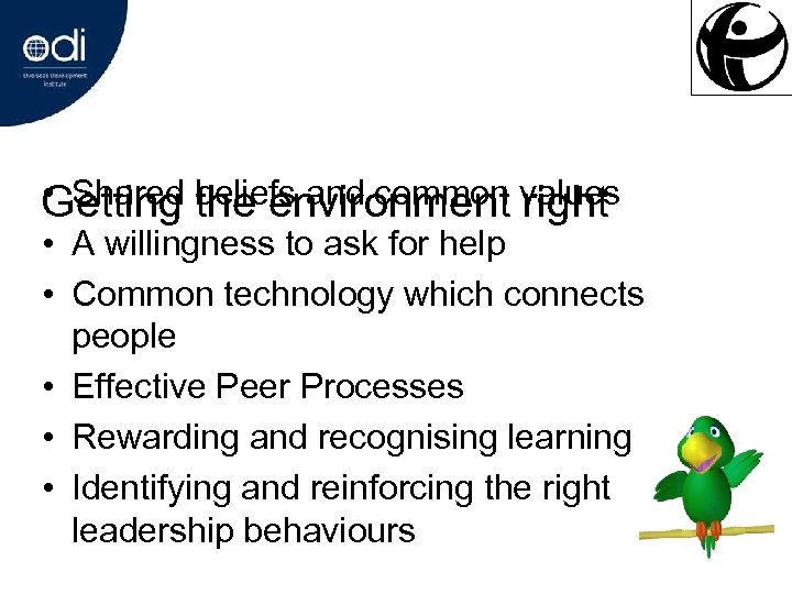  • Shared the environment right Getting beliefs and common values • A willingness