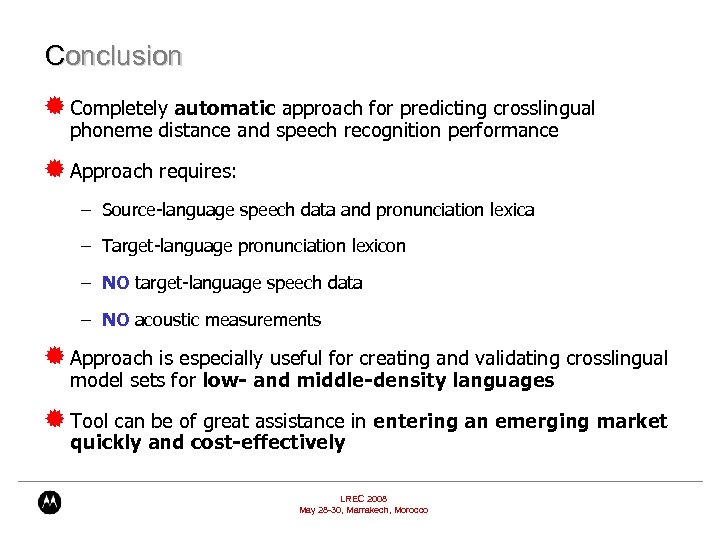 Conclusion ® Completely automatic approach for predicting crosslingual phoneme distance and speech recognition performance