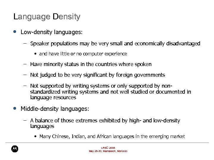 Language Density • Low-density languages: – Speaker populations may be very small and economically