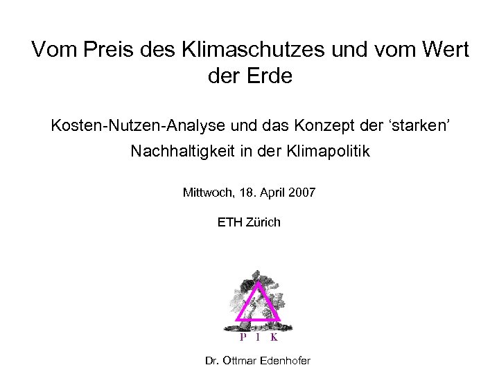 Vom Preis des Klimaschutzes und vom Wert der Erde Kosten-Nutzen-Analyse und das Konzept der